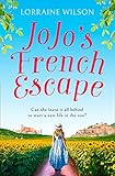 Jojos French Escape Escape To France With This Heartwarming Feelgood Romance A French Escape Book 3