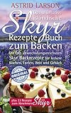 Das Ultimative Islndische Skyr Rezepte Buch Zum Backen Die 66 Abwechslungsreichsten Skyr Backrezepte Fr Leckere Kuchen Torten Brot Und Gebck Plus Zum Abnehmen Mit Skyr German Edition