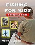 Fishing For Kids A Complete Guide 100 Pages English Edition