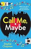 Call Me Maybe A Hilarious Uplifting Romcom With A Love Story That Will Make You Swoon English Edition