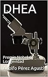 Dhea Premio Nobel De Longevidad Spanish Edition