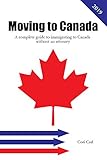 Moving To Canada A Complete Guide To Immigrating To Canada Without An Attorney