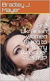 Are Ukrainian Women Trying To Marry Foreigner In 2019 English Edition