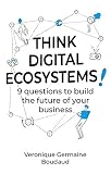 Think Digital Ecosystems 9 Questions To Build The Future Of Your Business English Edition