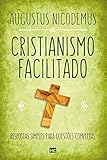 Cristianismo Facilitado Respostas Simples Para Questes Complexas Portuguese Edition