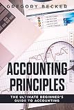 Accounting Principles The Ultimate Beginners Guide To Accounting