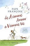 De A Comme Amour V Comme Vie Le Pape Sadresse Toi Eveil Religieux