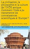 La Civilisation La Philosophie Et La Culture De Linde Antique Comment Linde A Pu Transmettre Les Connaissances Scientifiques Leurope Les Mille Et Une Nuits De L Inde Eternelle