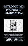 Introducing Prophetic Pragmatism A Dialogue On Hope The Philosophy Of Race And The Spiritual Blues English Edition