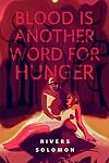 Blood Is Another Word for Hunger {short story}