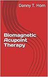 Biomagnetic Acupoint Therapy English Edition