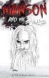 Manson and Me: The Human Side of Charles Manson