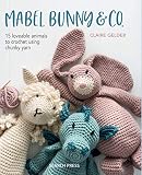 Mabel Bunny Co 15 Loveable Animals To Crochet Using Chunky Yarn
