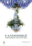 Candombl Teologia Da Sade F Rivas Neto Livro 2 Portuguese Edition