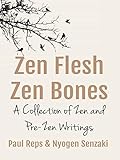 Zen Flesh Zen Bones A Collection Of Zen And Prezen Writings