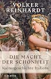 Die Macht Der Schnheit Kulturgeschichte Italiens German Edition