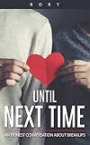 Until Next Time An Honest Conversation About Breakups English Edition