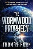 The Wormwood Prophecy Nasa Donald Trump And A Cosmic Coverup Of Endtime Proportions
