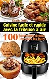 Cuisine Facile Et Rapide Avec La Friteuse Air 100 Recettes Rapides Et Faciles Recettes Simples Et Saines Pour Tous Les Jours Recettes Saines Et Rapides Livre De Recettes Friteuse Sans Huile