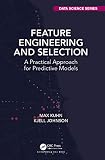Feature Engineering And Selection A Practical Approach For Predictive Models Chapman Hallcrc Data Science Series
