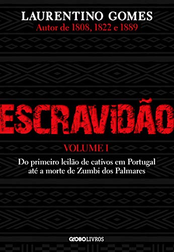 Escravidão – Volume 1: Do primeiro leilão de cativos em Port...