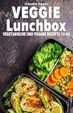 Veggie Lunchbox Vegetarische Und Vegane Rezepte To Go Einfach Gesund Essen German Edition