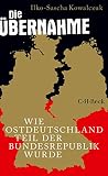 Die Bernahme Wie Ostdeutschland Teil Der Bundesrepublik Wurde Beck Paperback 6355 German Edition