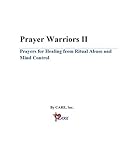 Prayer Warrior Ii Prayers For Healing From Ritual Abuse And Mind Control English Edition