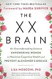 The Xx Brain The Groundbreaking Science Empowering Women To Maximize Cognitive Health And Prevent Alzheimers Disease