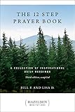 The 12 Step Prayer Book A Collection Of Inspirational Daily Readings Hazelden Meditations English Edition