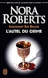 Lieutenant Eve Dallas (tome 27)   L'autel Du Crime (j'ai Lu T. 9183)