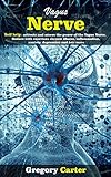 Vagus Nerve Self Help Activate And Access The Power Of The Vagus Nerve Reduce With Exercises Chronic Illness Inflammation Anxiety Depression And Lots More English Edition