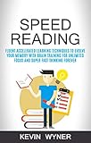 Speed Reading Fluent Accelerated Learning Techniques To Evolve Your Memory With Brain Training For Unlimited Focus And Super Fast Thinking Forever English Edition