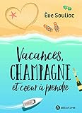 Vacances, Champagne Et C%C5%93ur %C3%A0 Prendre