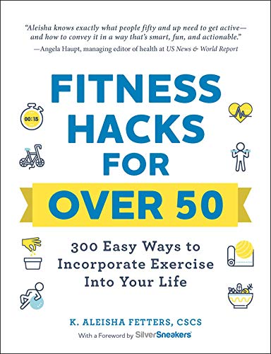 Fitness Hacks for over 50: 300 Easy Ways to Incorporate Exercise Into Your Life book cover
