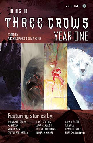 The Best of Three Crows: Year One: Anthology of Weird Science Fiction and Fantasy cover