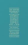 The Poetry Pharmacy Returns More Prescriptions For Courage Healing And Hope English Edition