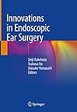 Innovations In Endoscopic Ear Surgery English Edition