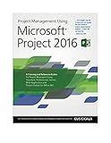 Project Management Using Microsoft Project 2016 A Training And Reference Guide For Project Managers Using Standard Professional Server Web Application Online For Office 365 English Edition