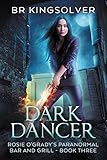 Dark Dancer An Urban Fantasy Rosie Ogradys Paranormal Bar And Grill Book 3