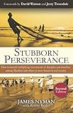 Stubborn Perseverance Second Edition How To Launch Multiplying Movements Of Disciples And Churches Among Muslims And Others A Story Based On Real Events English Edition