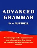 Advanced Grammar In A Nutshell All The Necessary Grammatical Rules For Academic Purposes Advanced English Book 1 English Edition