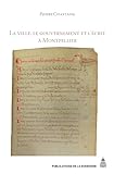 La Ville Le Gouvernement Et Lcrit Montpellier Xiiexive Sicle Essai Dhistoire Sociale Histoire Ancienne Et Mdivale T 121