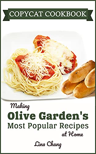 Copycat Cookbook: Making Olive Garden’s Most Popular Recipes at Home (Famous Restaurant Copycat Cookbooks)      Kindle Edition