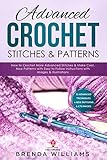 Advanced Crochet Stitches Patterns How To Crochet More Advanced Stitches Make Cool New Patterns With Easy To Follow Instructions With Images Illustrations English Edition