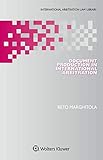Document Production In International Arbitration International Arbitration Law Library Book 33 English Edition