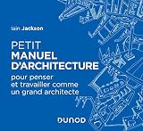 Petit Manuel Darchitecture Pour Apprendre Penser Et Travailler Comme Un Grand Architecte