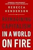 Reimagining Capitalism In A World On Fire English Edition