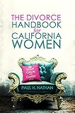 The Divorce Handbook For California Women What Every California Woman Needs To Know About Divorce