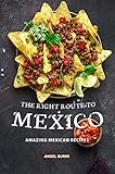 The Right Route To Mexico Amazing Mexican Recipes English Edition